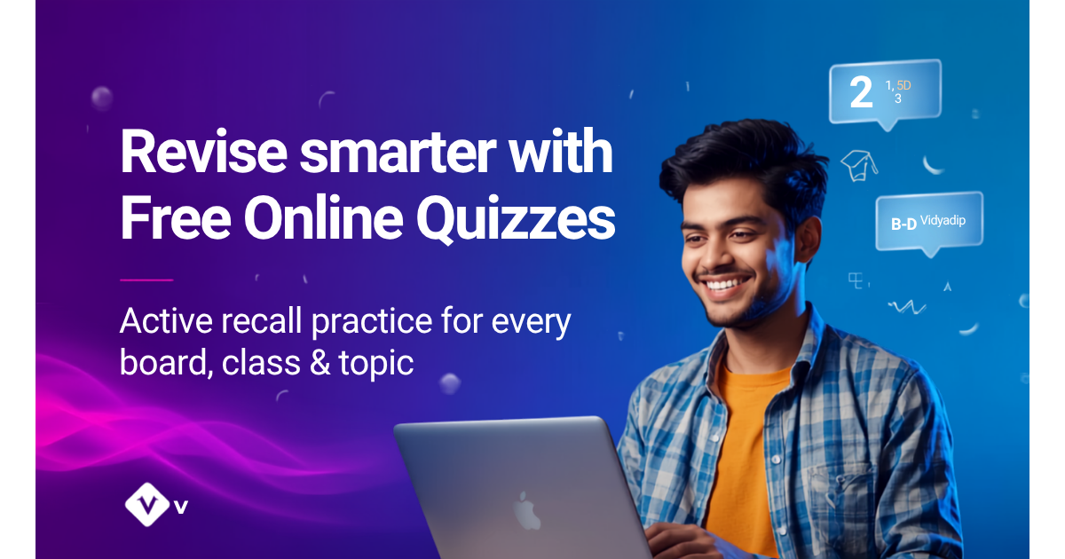 Revise smarter with free online quizzes on Vidyadip - active recall practice for every board, class and topic